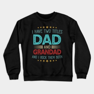 I Have Two Titles Dad And Grandad And I Rock Them Both Crewneck Sweatshirt